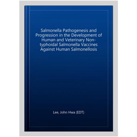 Pre-Owned Salmonella Pathogenesis and Progression in the Development of Human and Veterinary Non-typhoidal Salmonella Vaccines Against Human Salmonellosis