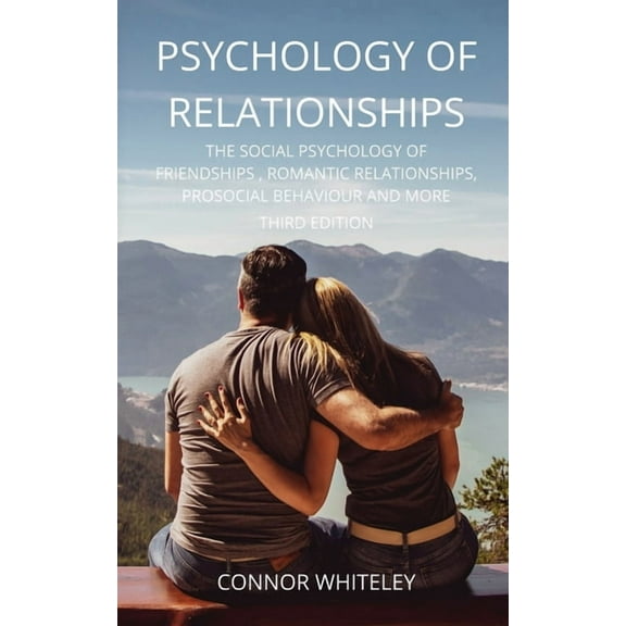 Introductory Psychology of Relationships: The Social Psychology of Friendships, Romantic Relationships, Prosocial Behaviour and More , Book 22, (Paperback)