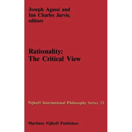 Nijhoff International Philosophy Rationality: The Critical View Book 23 (Hardcover)