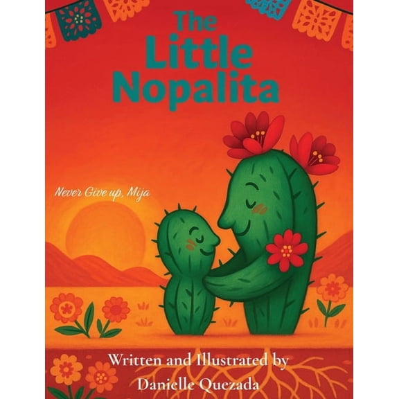 The Little Nopalita: Never Give Up, Mija, (Paperback)