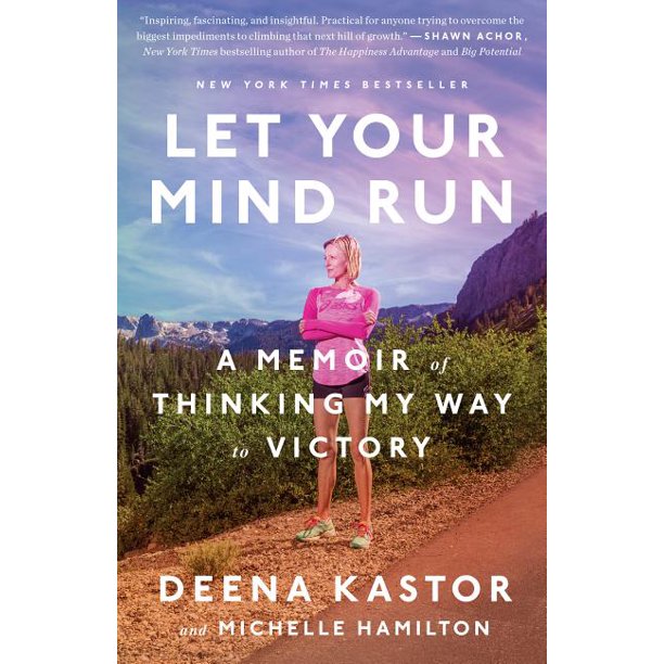 Let Your Mind Run A Memoir Of Thinking My Way To Victory Paperback Walmart Com Walmart Com
