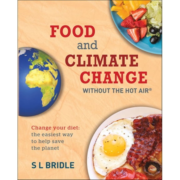 Pre-Owned without the hot air: Food and Climate Change Without the Hot Air : Change Your Diet: The Easiest Way to Help Save the Planet (Series #8) (Edition 1) (Paperback)