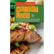 Weight loss Diet Made Easy : Life-Changing Guide To Easy, Healthy And Delicious Weight loss Diet For Weight Loss Fast (Hardcover)