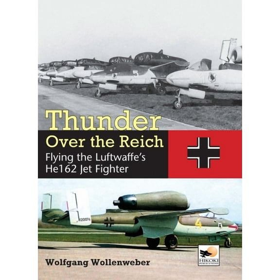 Thunder Over the Reich: Flying the Luftwaffe's He162 Jet Fighter (Hardcover)