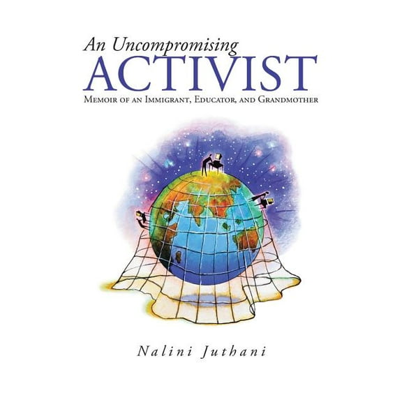 An Uncompromising Activist: Memoir of an Immigrant, Educator, and Grandmother