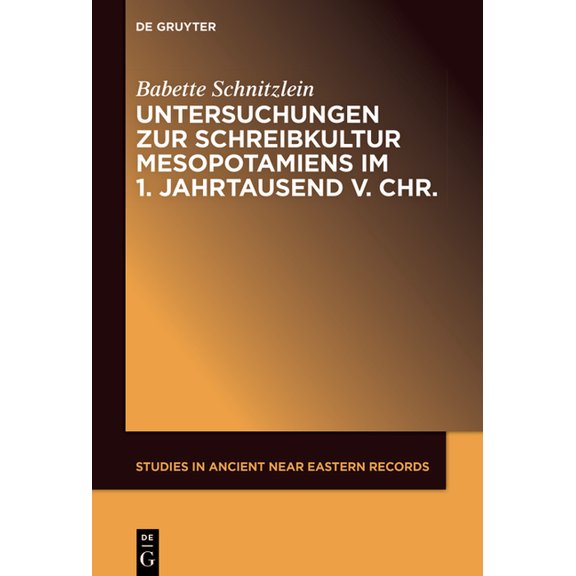 Studies in Ancient Near Eastern Records Untersuchungen Zur Schreibkultur Mesopotamiens Im 1. Jahrtausend V. Chr., Book 29, (Hardcover)