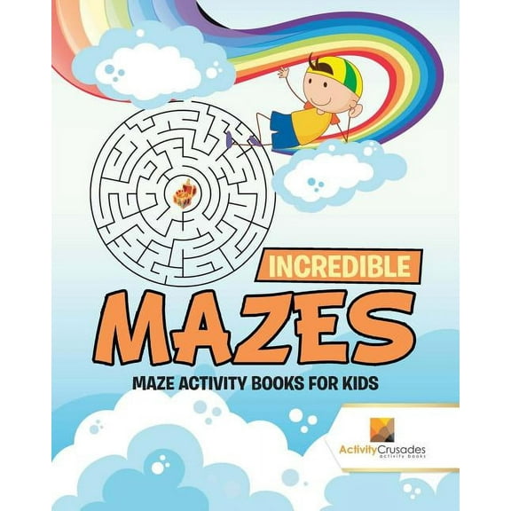 Incredible Mazes: Maze Activity Books for Kids, (Paperback)