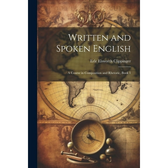 Written and Spoken English: A Course in Composition and Rhetoric, Book 1 (Paperback)