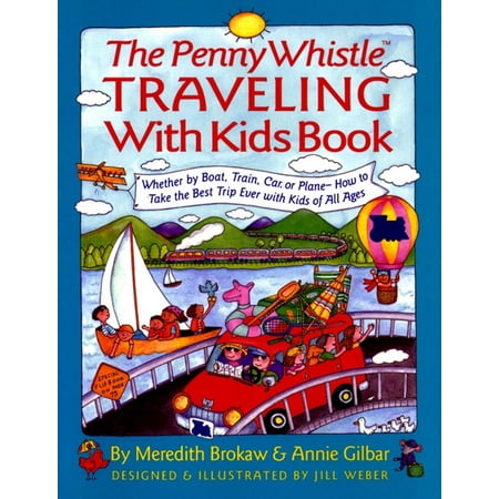 Penny Whistle Traveling-with-Kids Book : Whether by Boat, Train, Car, or Plane...How to Take The Best Trip Ever with (Best Whistle Ringtone Ever)