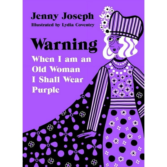 Warning: When I am an Old Woman I Shall Wear Purple (Hardcover) by Jenny Joseph