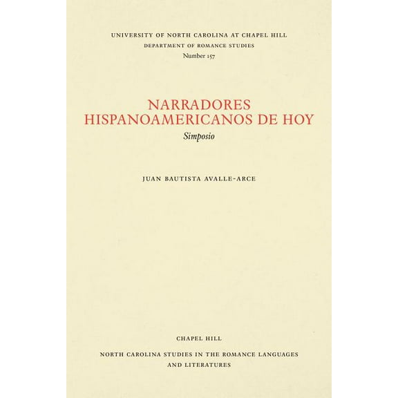 North Carolina Studies in the Romance La Narradores Hispanoamericanos de Hoy: Simposio, Book 157, (Paperback)