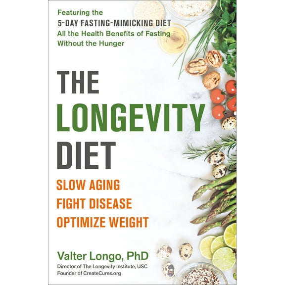The Longevity Diet : Slow Aging, Fight Disease, Optimize Weight (Paperback)