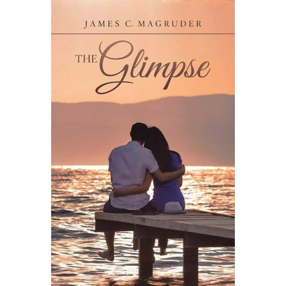 The Glimpse (Paperback) by James C Magruder