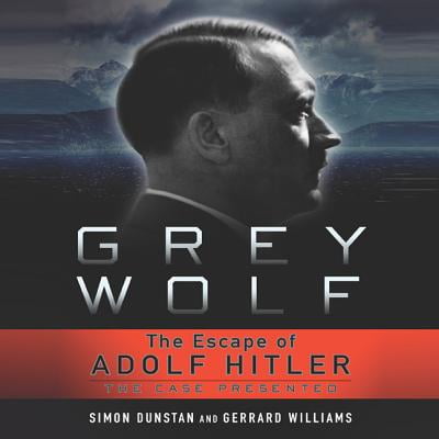 Grey Wolf: The Escape of Adolf Hitler (Audiobook)