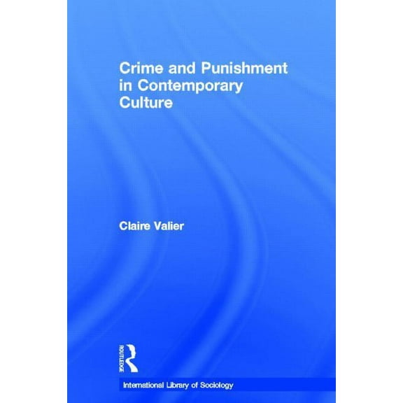 International Library of Sociology Crime and Punishment in Contemporary Culture, (Hardcover)