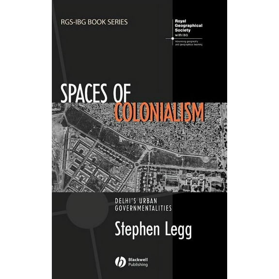 Rgs-Ibg Book Spaces of Colonialism: Delhi's Urban Governmentalities, Book 1, (Hardcover)