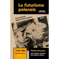 Avant-Garde Critical Studies Le futurisme polonais, 1918-1924/ Polski Futuryzm, 1918-1924 (Vol.2), Book 44, (Hardcover)