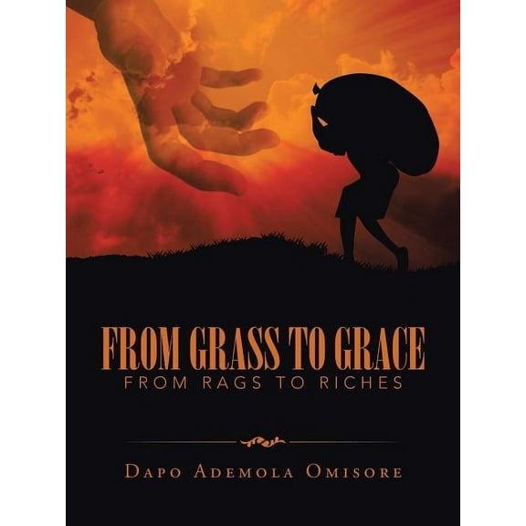 From Grass to Grace: From Rags to Riches (Paperback)