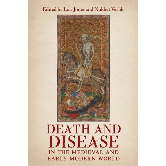 Health and Healing in the Middle Ages Death and Disease in the Medieval and Early Modern World: Perspectives from Across the Mediterranean and Beyond, Book 4, (Hardcover)