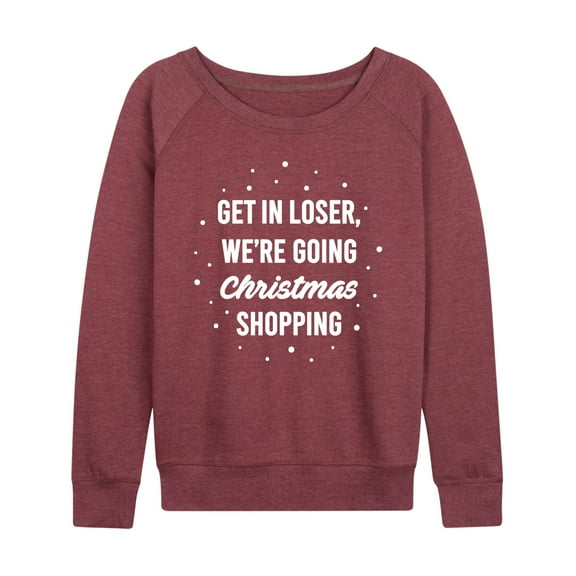 Instant Message - Get In Loser Christmas Shopping - Women's Lightweight French Terry Long Sleeve Shirt