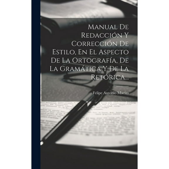 Manual De Redacción Y Corrección De Estilo, En El Aspecto De La OrtografÃa, De La Gramática Y De La Retórica... (Hardcover)