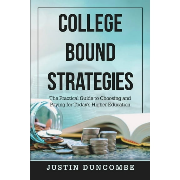 College Bound Strategies: The Practical Guide to Choosing and Paying for Today's Higher Education, (Paperback)