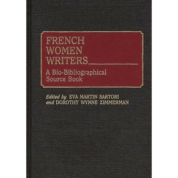 French Women Writers: A Bio-Bibliographical Source Book, (Hardcover)