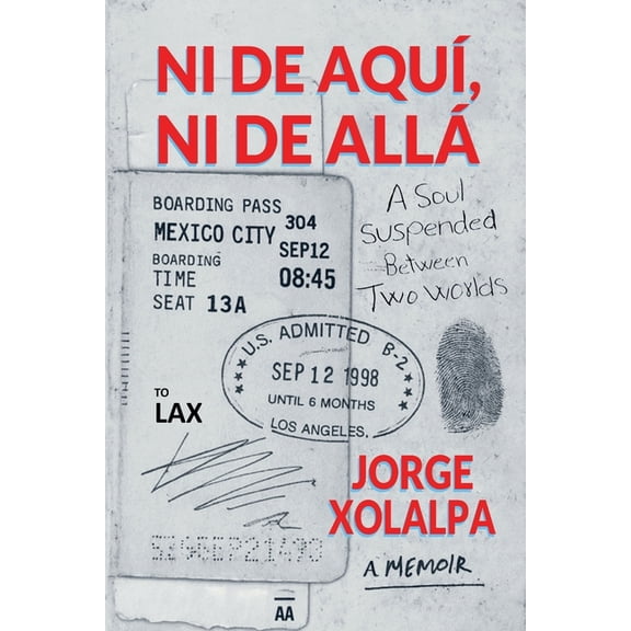 Ni De Aqui, Ni De Alla: A Soul Suspended Between Two Worlds, (Paperback)
