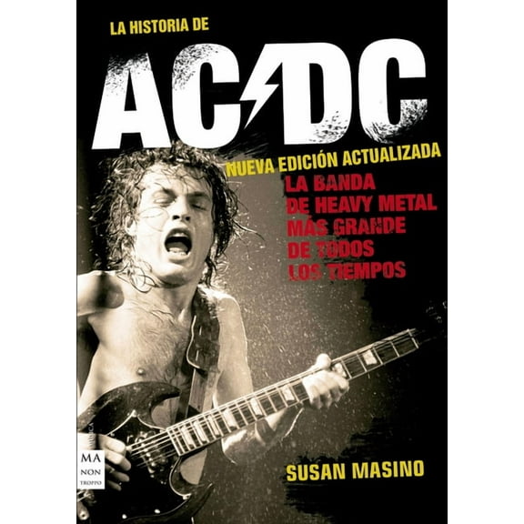 La Historia de AC/DC (Nueva edición actualizada) : La banda de heavy metal más grande de todos los tiempos (Paperback)