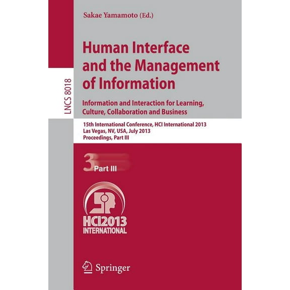Human Interface and the Management of Information: Information and Interaction for Learning, Culture, Collaboration and , (Paperback)
