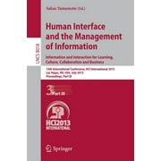 Human Interface and the Management of Information: Information and Interaction for Learning, Culture, Collaboration and Business, 15th International Conference, Hci International 2013, Las Vegas, Nv,