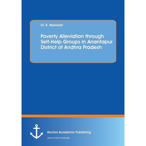 Poverty Alleviation through Self-Help Groups in Anantapur District of Andhra Pradesh, (Paperback)