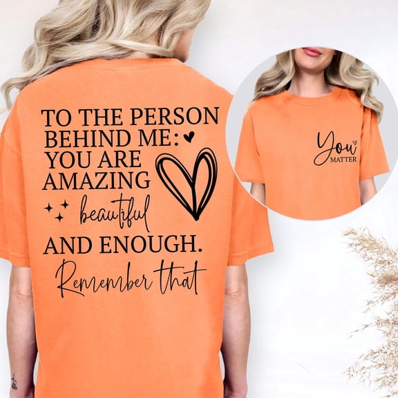 You Matter Shirt Trendy Positive Message Tee Motivational Quote Tshirt To The Person Behin