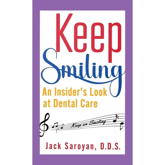 Keep Smiling, An Insider's Look at Dental Care, (Hardcover)