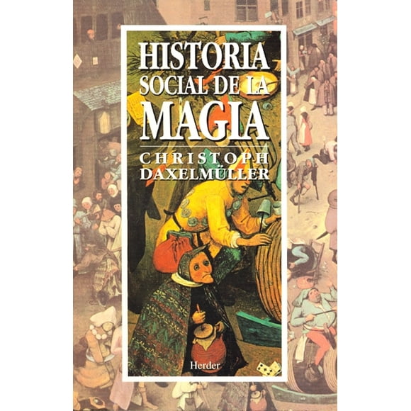 Historia Social de la Magia Herder Editorial Christoph Daxelmuller
