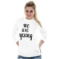 thumbnail image 3 of Young and Pretty Inspirational Lyrics Women's Long Sleeve T Shirt Brisco Brands M, 3 of 6