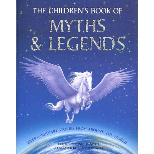 The Children's Book Of Myths & Legends: Extraordinary Stories From ...