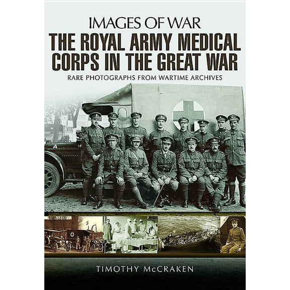Images of War: The Royal Army Medical Corps in the Great War (Paperback)