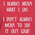 thumbnail image 3 of CafePress - I Always Mean What I Say T Shirt - Women's Traditional Fit Dark T-Shirt, 3 of 4