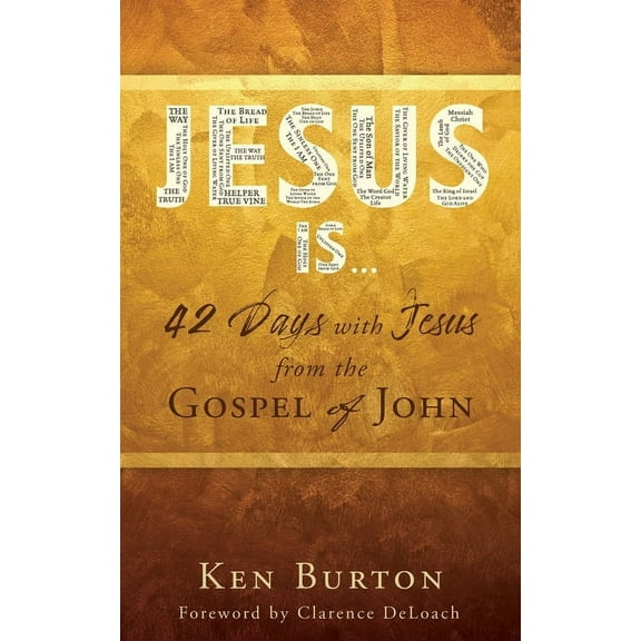 Jesus Is ...: 42 Days with Jesus from the Gospel of John, (Paperback)