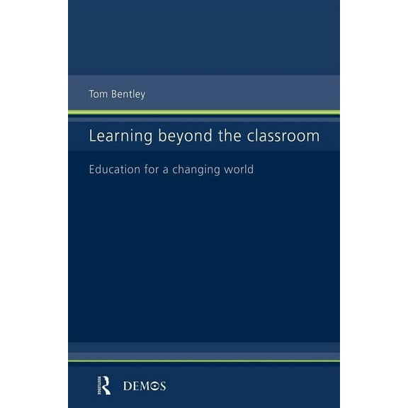 Learning Beyond the Classroom: Education for a Changing World, (Paperback)