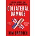 thumbnail image 1 of Pre-Owned Collateral Damage: Britain, America and Europe in the Age of Trump (Paperback) 0008411611 9780008411619, 1 of 1