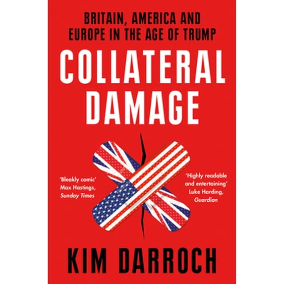 Pre-Owned Collateral Damage: Britain, America and Europe in the Age of Trump (Paperback) 0008411611 9780008411619