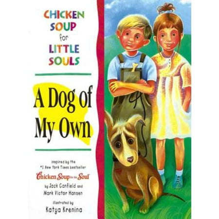 Chicken Soup for Little Souls: A Dog of My Own - (Best Little Dogs To Own)