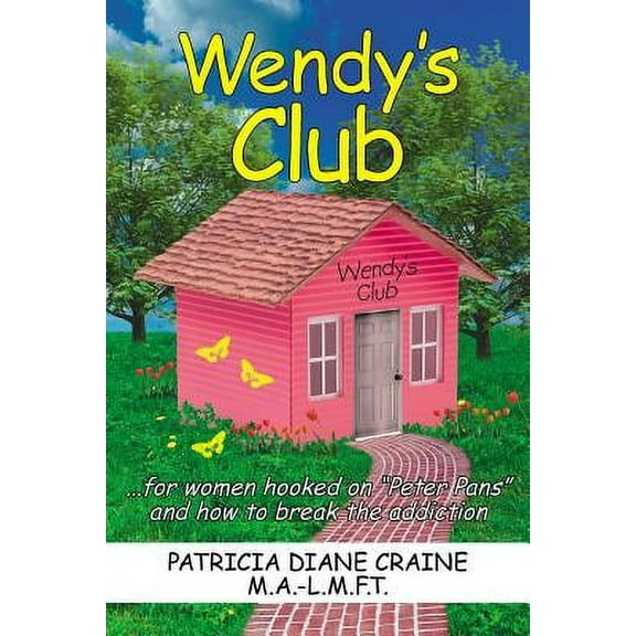 Wendy's Club: ...for women hooked on "Peter Pans" and how to break the addiction, (Paperback)