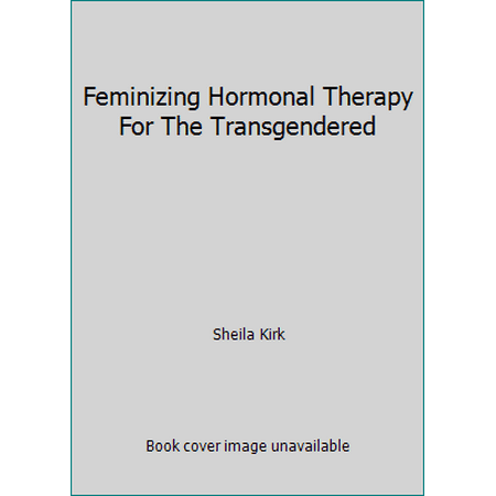 Feminizing Hormonal Therapy For The Transgendered [Paperback - Used]