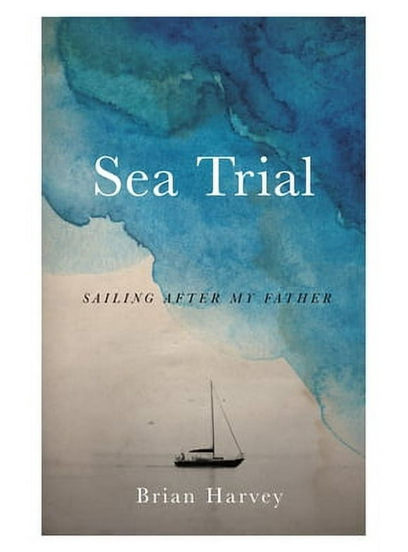 Pre-Owned Sea Trial: Sailing After My Father (Paperback) 1770414770 9781770414778