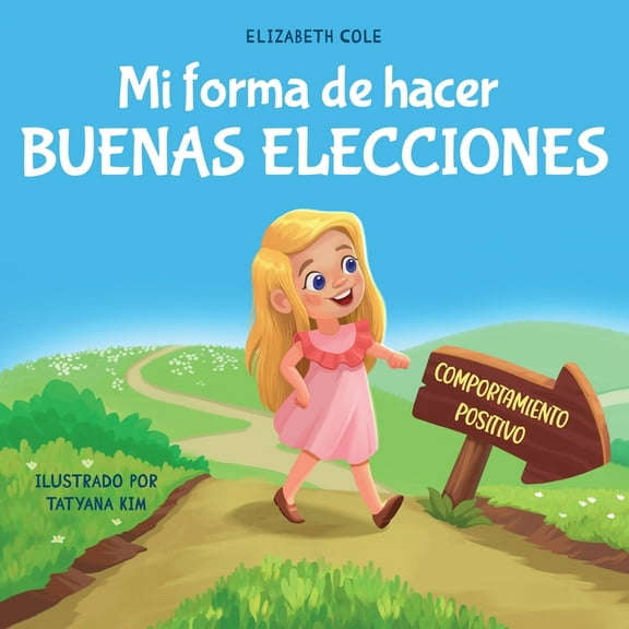 My Way: Social Emotional Books for Kids Mi forma de hacer buenas elecciones: Libro infantil sobre comportamiento positivo y comprensiÃ³n de las consecuencias que, (Paperback)