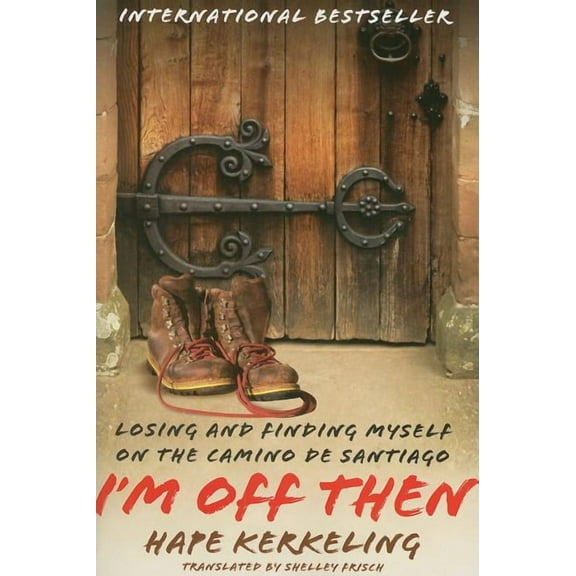 I'm off then : losing and finding myself on the camino de santiago: 9781416553878