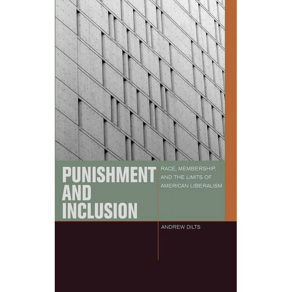 Just Ideas: Punishment and Inclusion: Race, Membership, and the Limits of American Liberalism (Paperback)